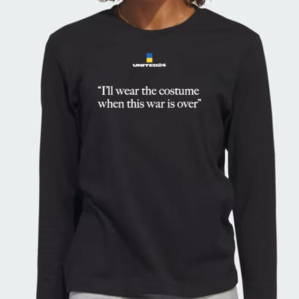 Ukraina I'll Wear The Costume When This War Is Over Shirt