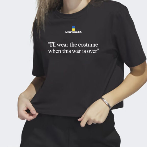 Ukraina I'll Wear The Costume When This War Is Over Shirt