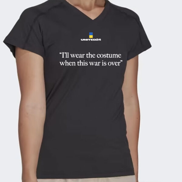 Ukraina I'll Wear The Costume When This War Is Over Shirt